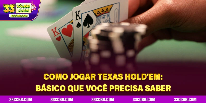 Como jogar Texas Hold’em básico que você precisa saber