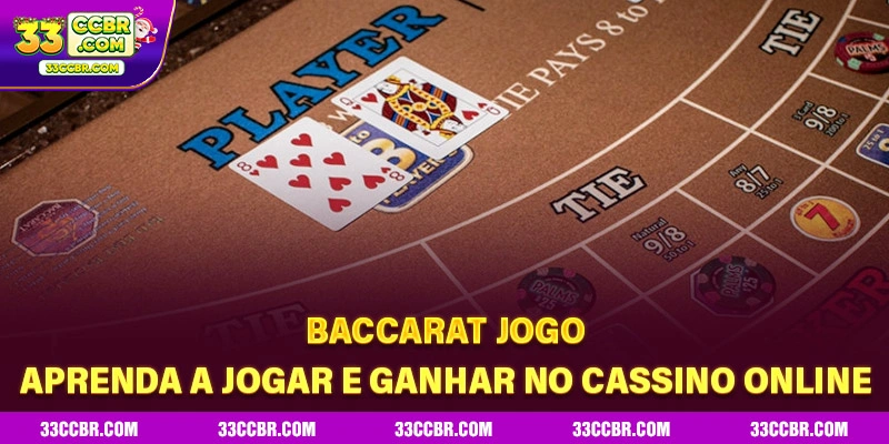 Baccarat Jogo – Aprenda a Jogar e Ganhar no Cassino Online