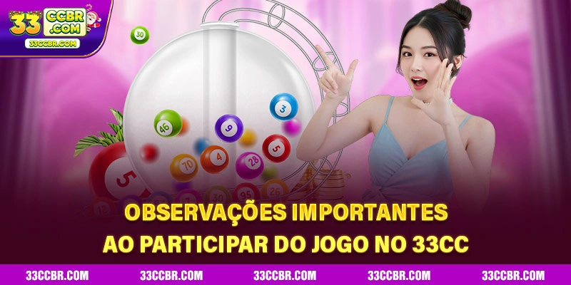 Observações importantes ao participar do jogo no 33CC