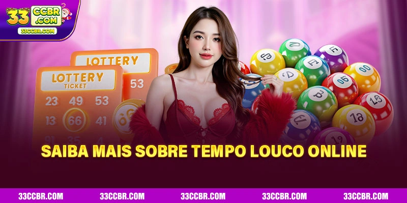 Saiba mais sobre tempo louco online