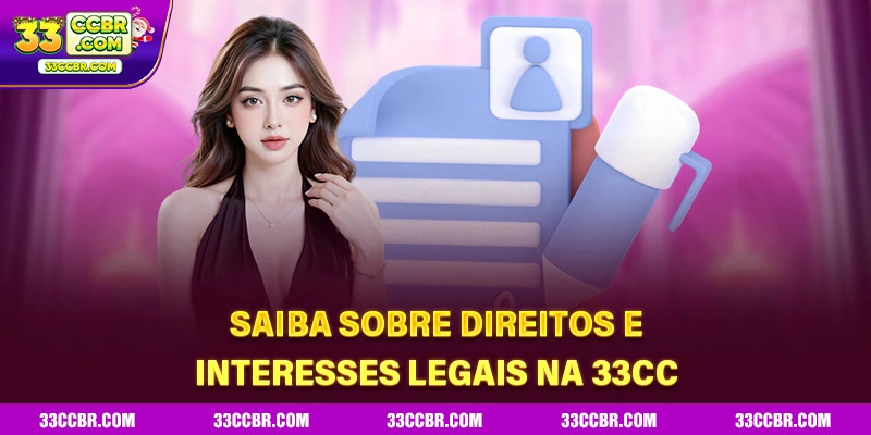 Saiba sobre direitos e interesses legais na 33CC