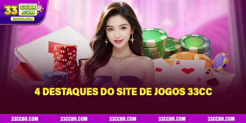 33CC - Ganhe Bônus De Até R$300 No Primeiro Depósito 4 4 destaques do site de jogos 33CC
