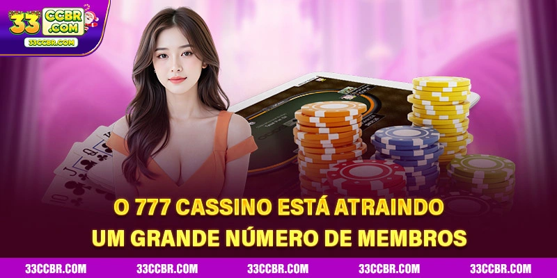 O 777 Cassino está atraindo um grande número de membros