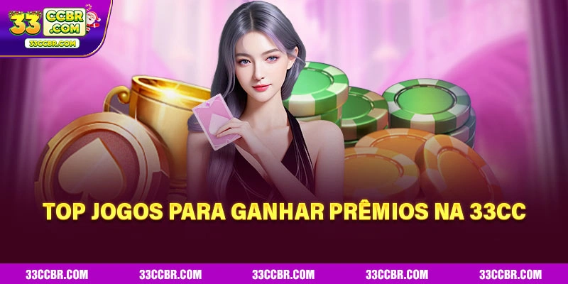 33CC - Ganhe Bônus De Até R$300 No Primeiro Depósito 5 Top jogos para ganhar prêmios na 33CC